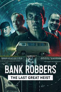 دانلود فیلم دزدان بانک: آخرین سرقت بزرگ